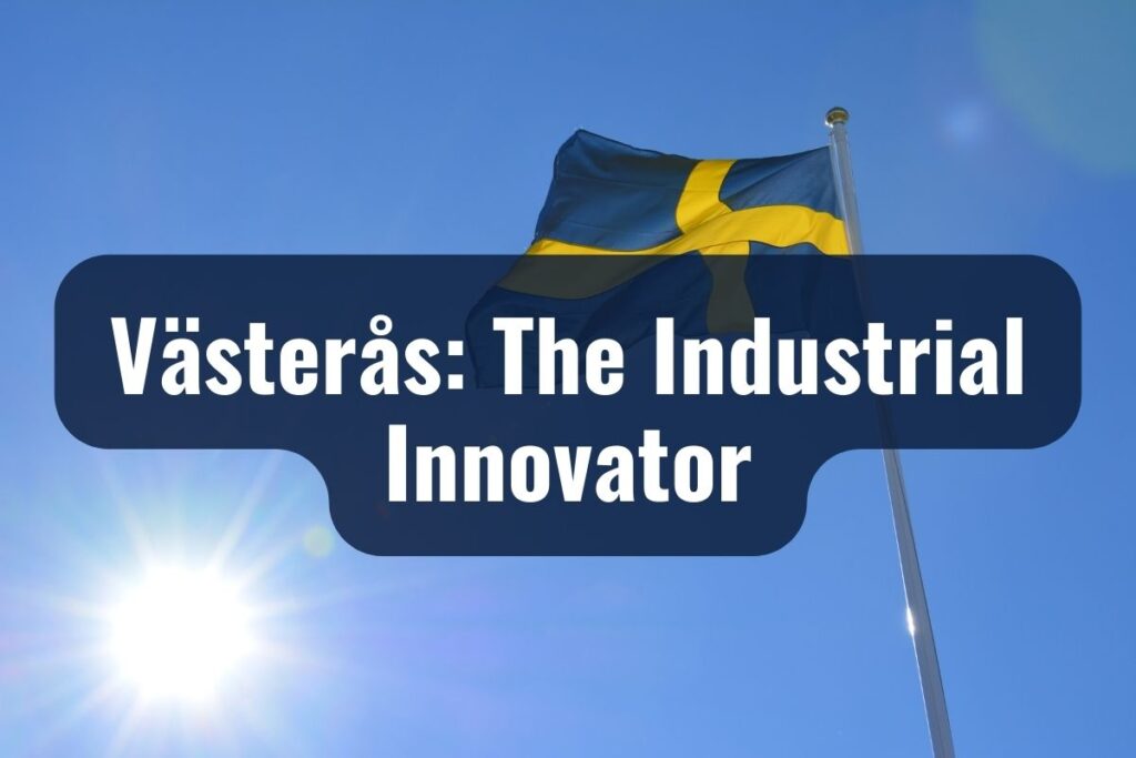 Västerås: The Industrial Innovator