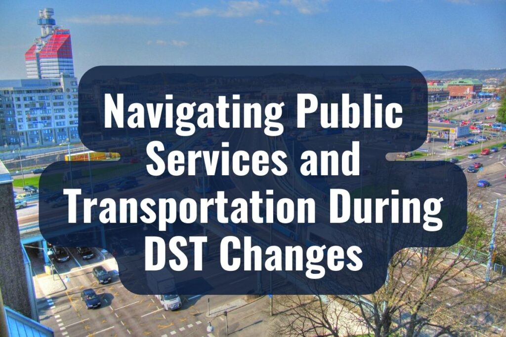Navigating Public Services and Transportation During DST Changes