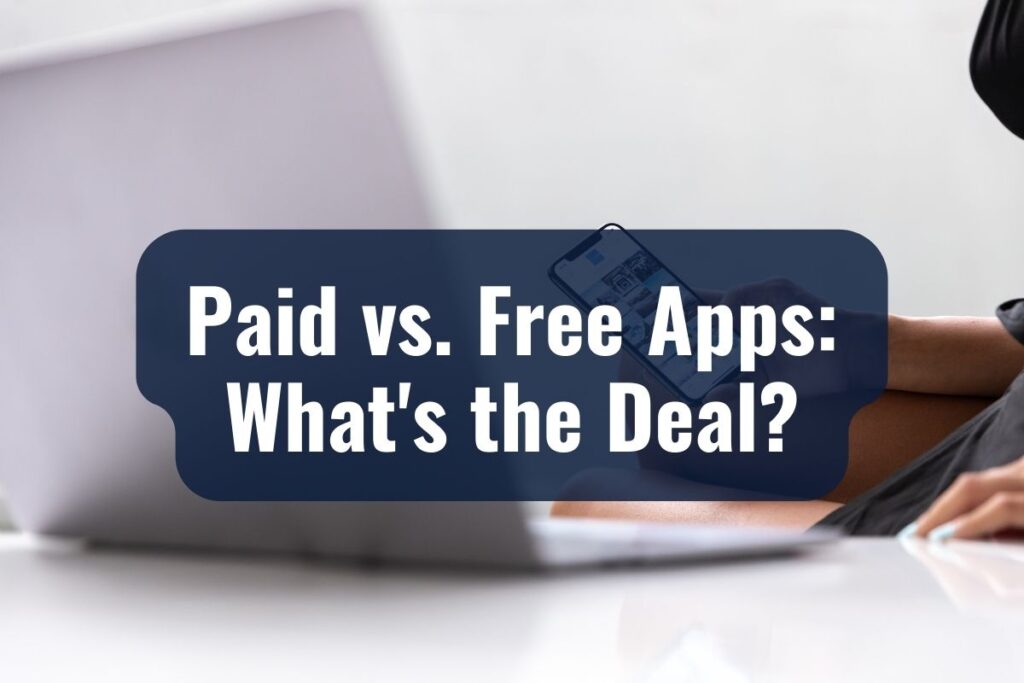 Paid vs. Free Apps: What's the Deal?